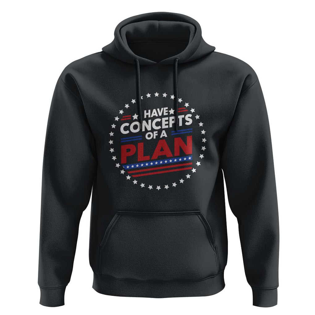 Trump Supporter Hoodie I Have Concepts Of A Plan American Flag Star TS11 Black Print Your Wear