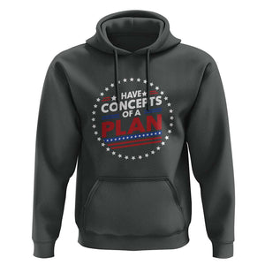 Trump Supporter Hoodie I Have Concepts Of A Plan American Flag Star TS11 Dark Heather Print Your Wear