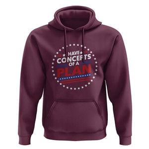 Trump Supporter Hoodie I Have Concepts Of A Plan American Flag Star TS11 Maroon Print Your Wear