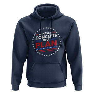Trump Supporter Hoodie I Have Concepts Of A Plan American Flag Star TS11 Navy Print Your Wear