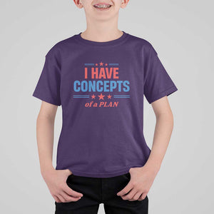 Trump Supporter T Shirt For Kid I Have Concepts Of A Plan Star Stripes Presidential Election TS11 Purple Print Your Wear