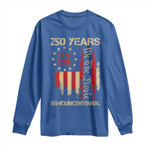 250 Years Semiquincentennial Long Sleeve Shirt 250th America Anniversary Independence Day TS11 Royal Blue Print Your Wear