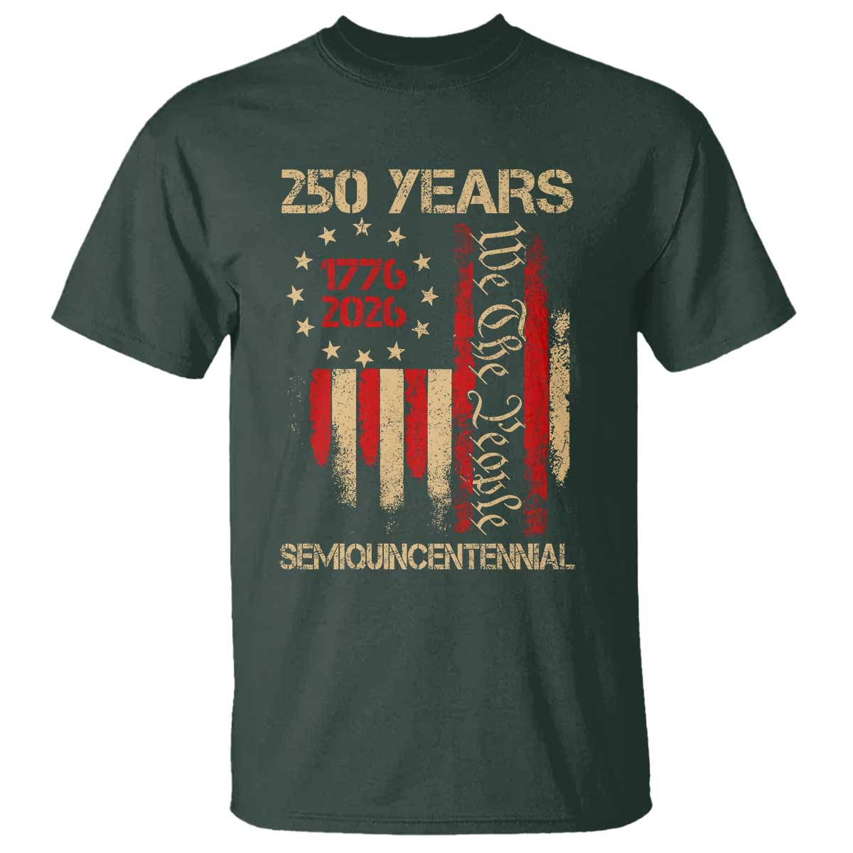 250 Years Semiquincentennial T Shirt 250th America Anniversary Independence Day TS11 Dark Forest Green Print Your Wear