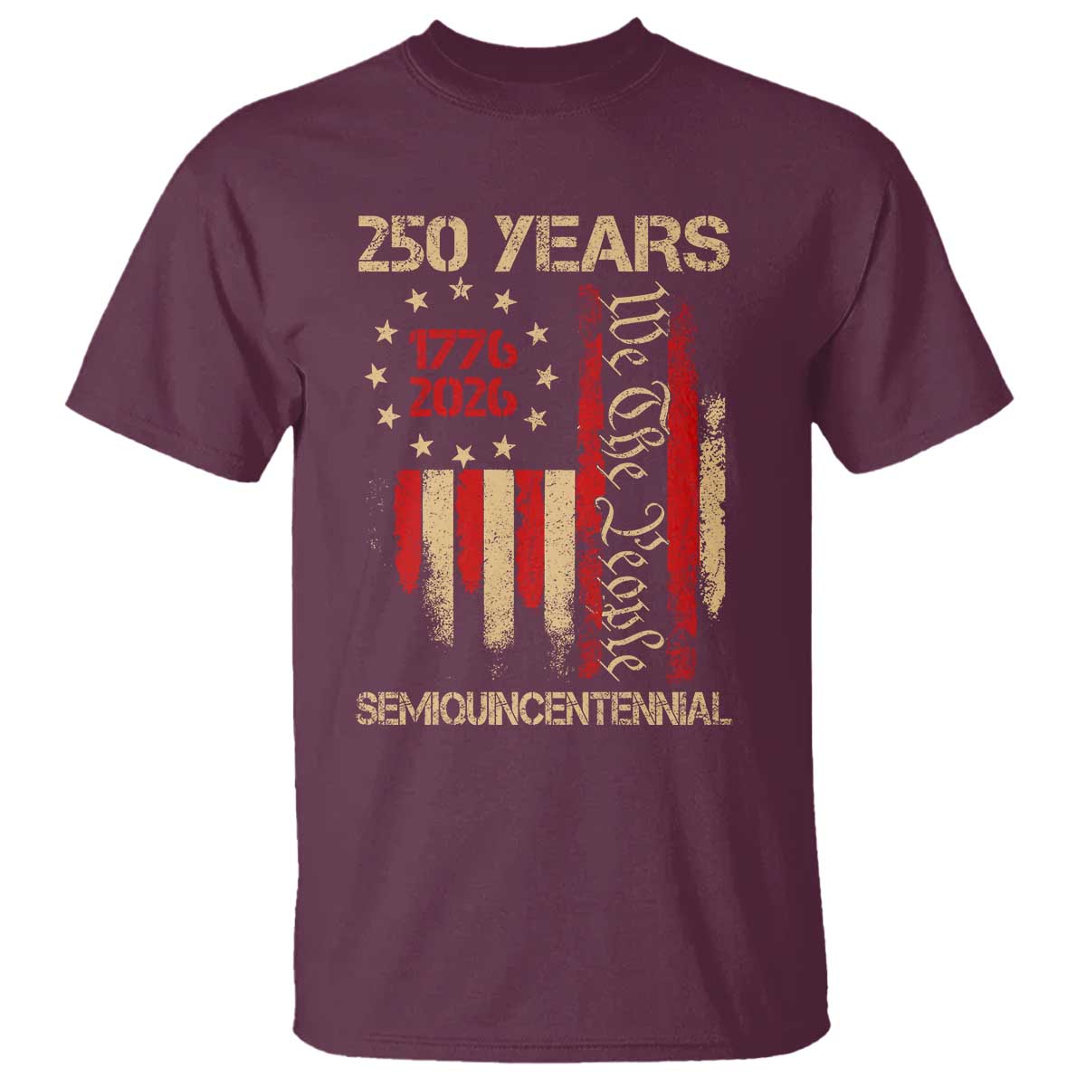 250 Years Semiquincentennial T Shirt 250th America Anniversary Independence Day TS11 Maroon Print Your Wear