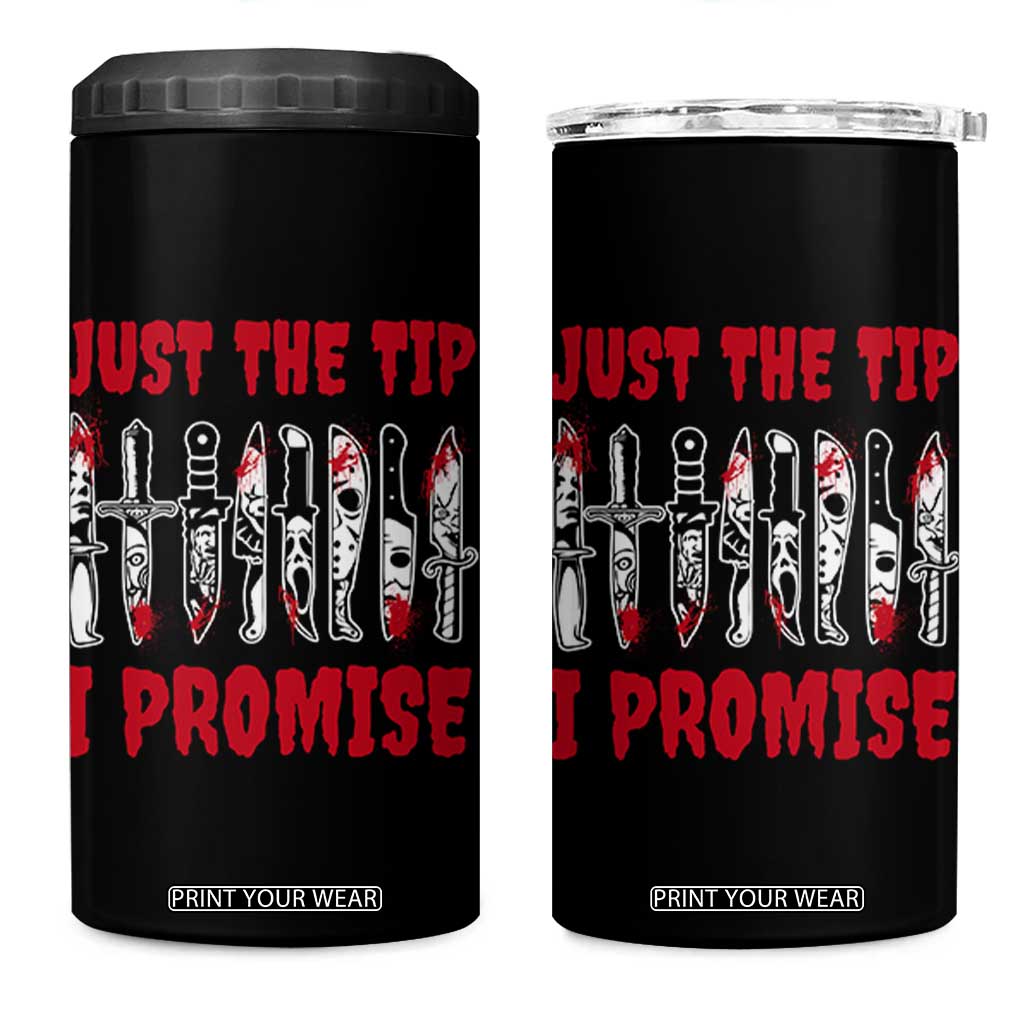 Funny Halloween Just The Tip I Promise 4 in 1 Can Cooler Tumbler Horror Movie Knives TS11 One Size: 16 oz Black Print Your Wear