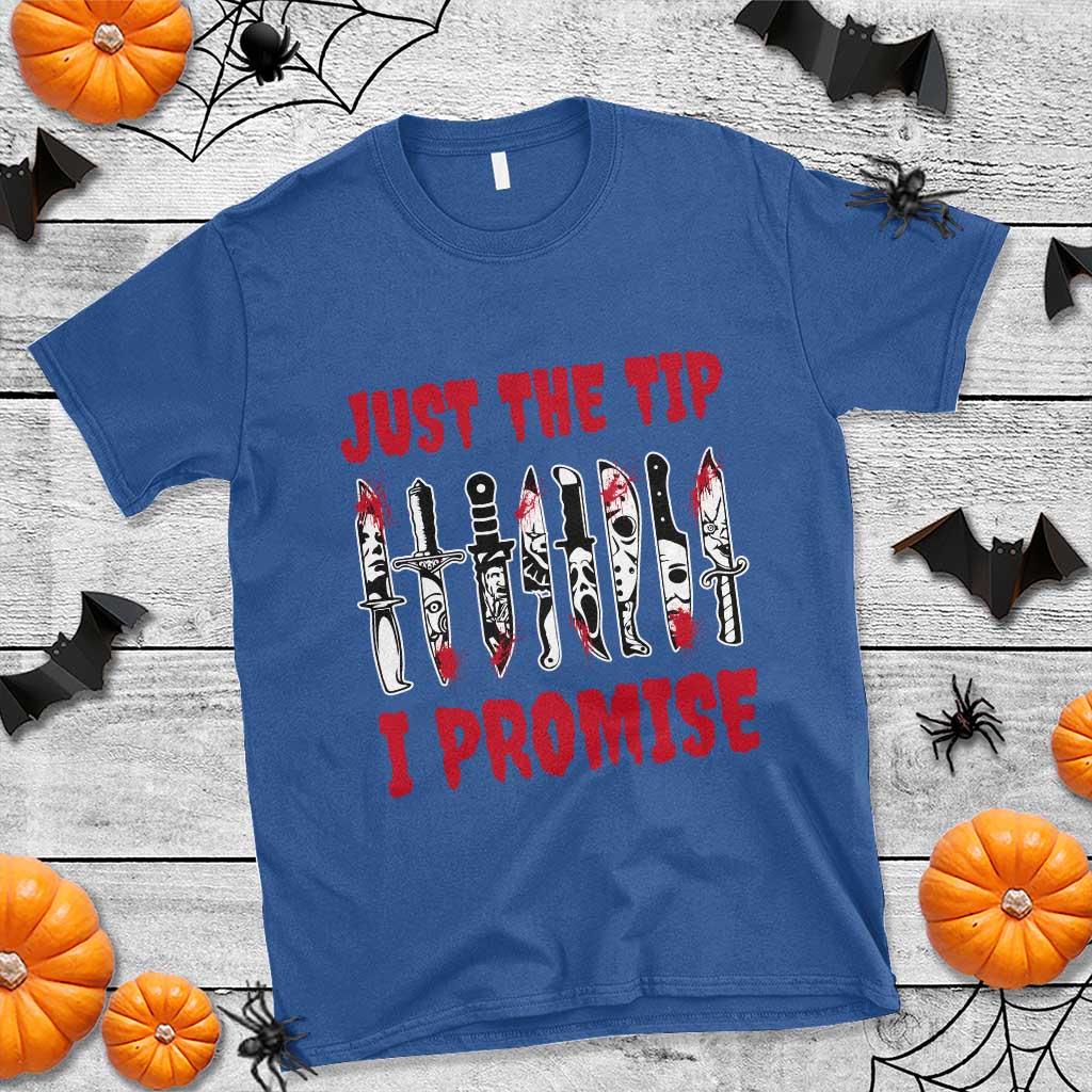 Funny Halloween Just The Tip I Promise T Shirt Horror Movie Knives TS11 Royal Blue Print Your Wear
