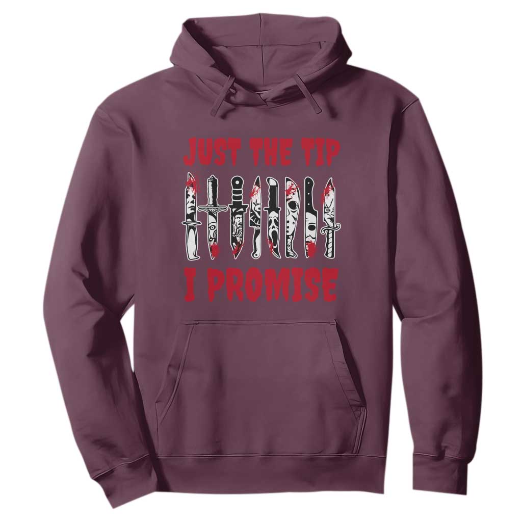Funny Halloween Just The Tip I Promise Hoodie Horror Movie Knives TS11 Maroon Print Your Wear