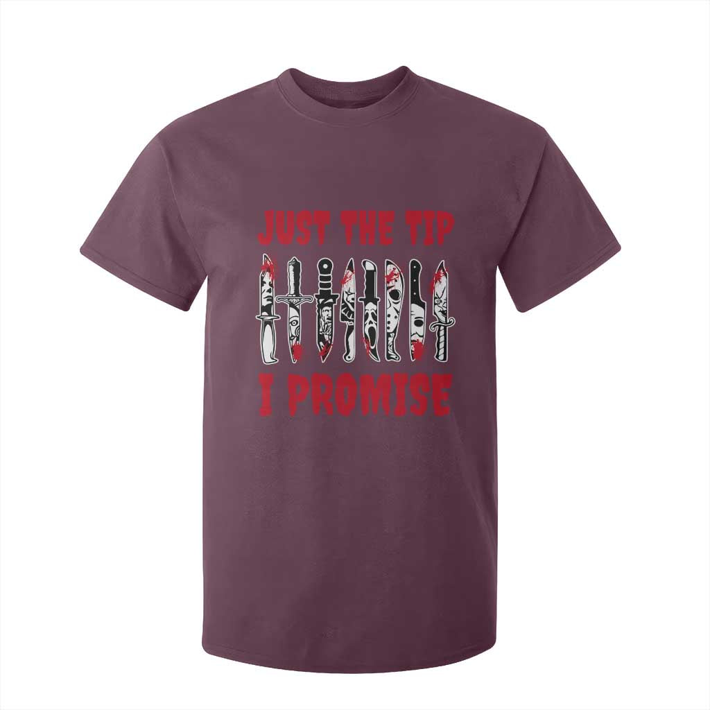 Funny Halloween Just The Tip I Promise T Shirt For Kid Horror Movie Knives TS11 Maroon Print Your Wear