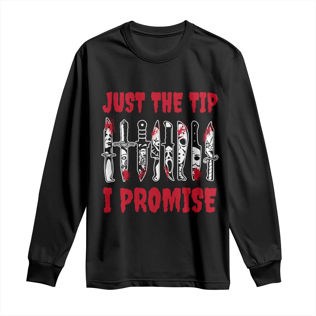 Funny Halloween Just The Tip I Promise Long Sleeve Shirt Horror Movie Knives TS11 Black Print Your Wear