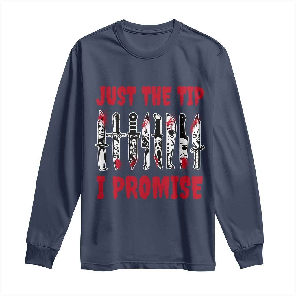Funny Halloween Just The Tip I Promise Long Sleeve Shirt Horror Movie Knives TS11 Navy Print Your Wear