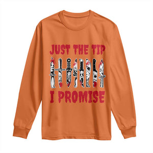 Funny Halloween Just The Tip I Promise Long Sleeve Shirt Horror Movie Knives TS11 Orange Print Your Wear
