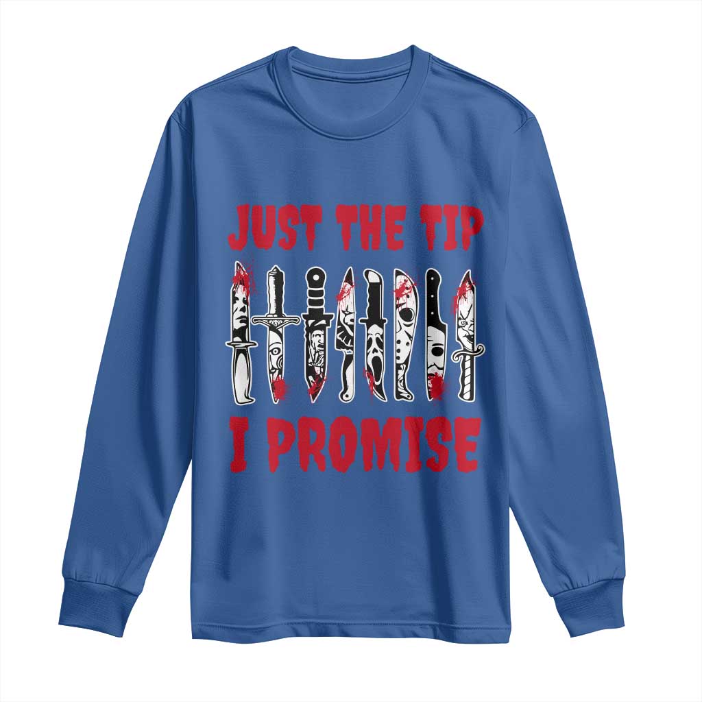 Funny Halloween Just The Tip I Promise Long Sleeve Shirt Horror Movie Knives TS11 Royal Blue Print Your Wear
