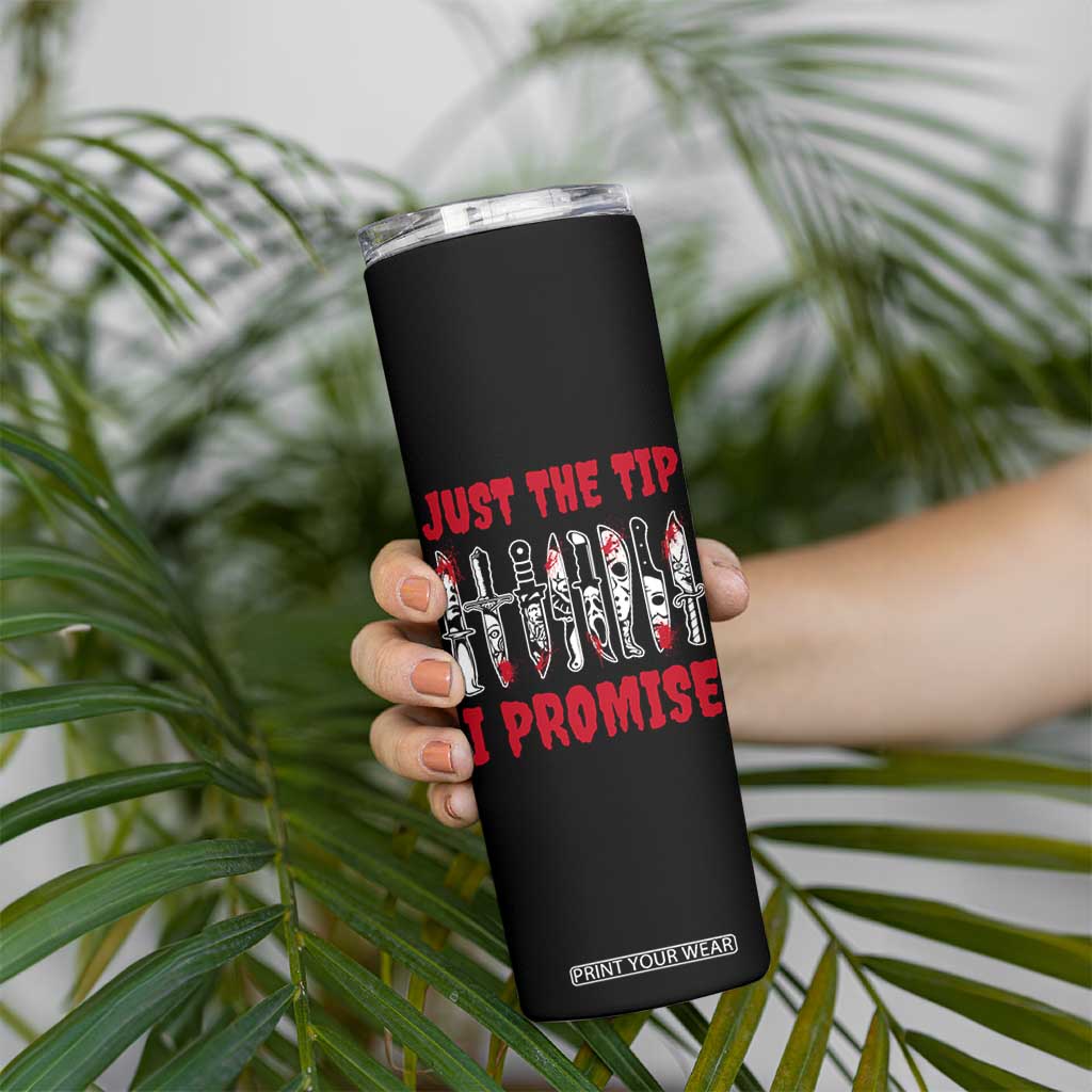 Funny Halloween Just The Tip I Promise Skinny Tumbler Horror Movie Knives TS11 Print Your Wear