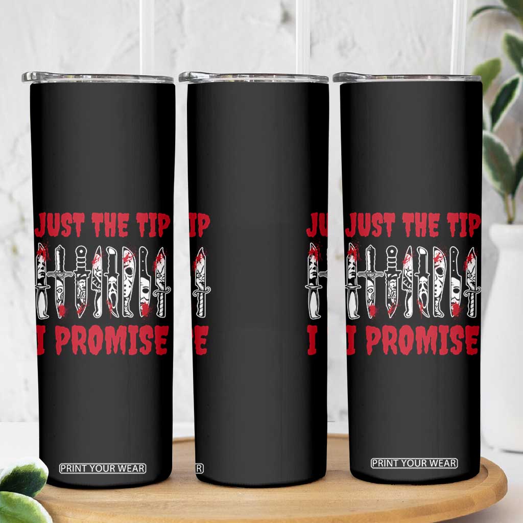 Funny Halloween Just The Tip I Promise Skinny Tumbler Horror Movie Knives TS11 Print Your Wear