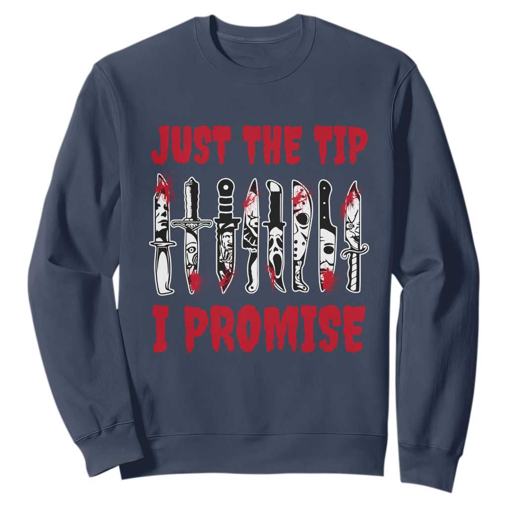 Funny Halloween Just The Tip I Promise Sweatshirt Horror Movie Knives TS11 Navy Print Your Wear