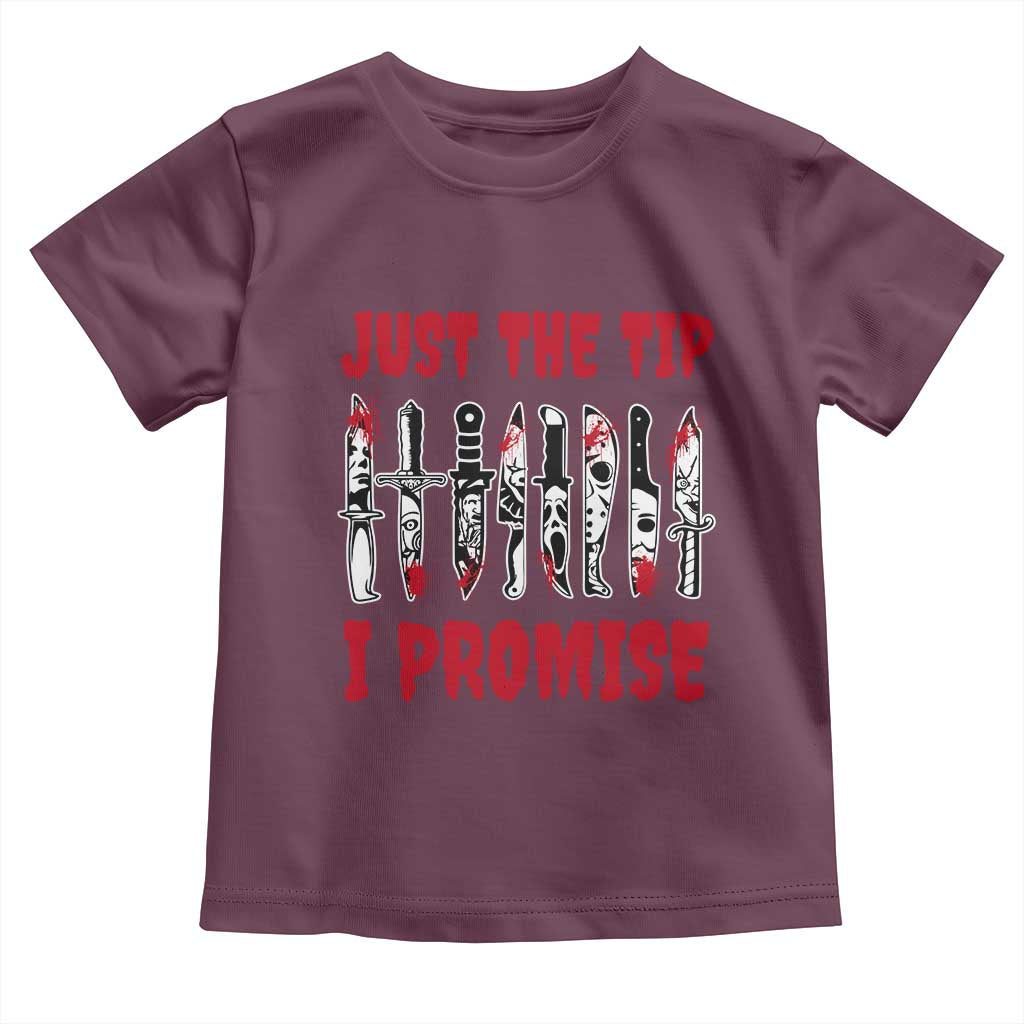 Funny Halloween Just The Tip I Promise Toddler T Shirt Horror Movie Knives TS11 Maroon Print Your Wear