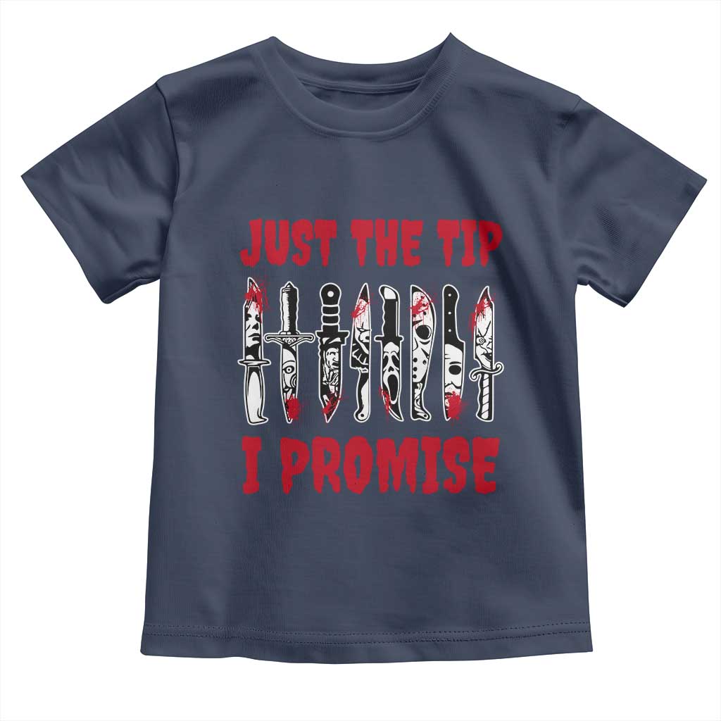 Funny Halloween Just The Tip I Promise Toddler T Shirt Horror Movie Knives TS11 Navy Print Your Wear