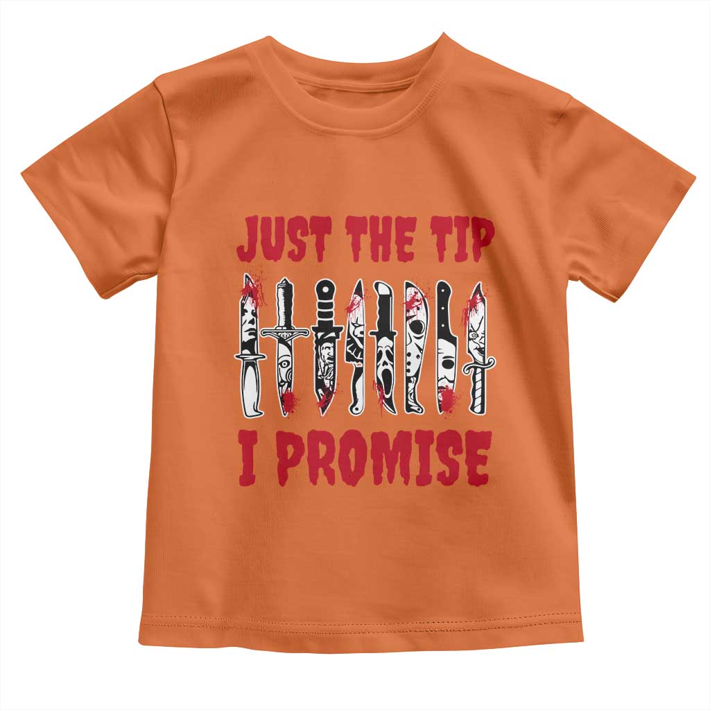 Funny Halloween Just The Tip I Promise Toddler T Shirt Horror Movie Knives TS11 Orange Print Your Wear