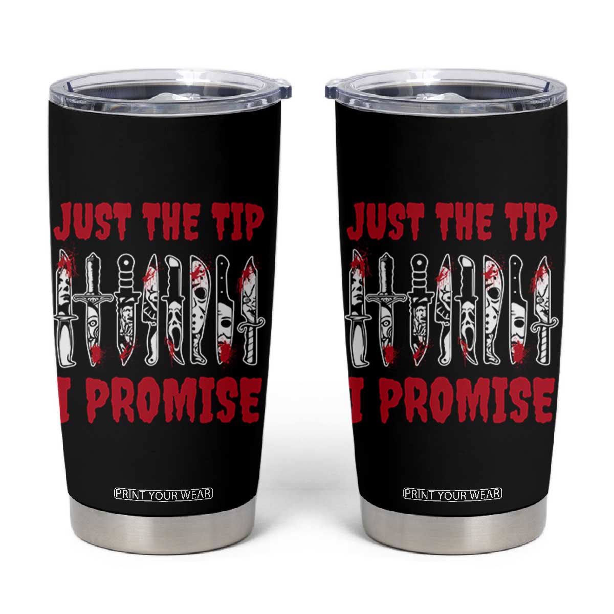 Funny Halloween Just The Tip I Promise Tumbler Cup Horror Movie Knives TS11 Black Print Your Wear