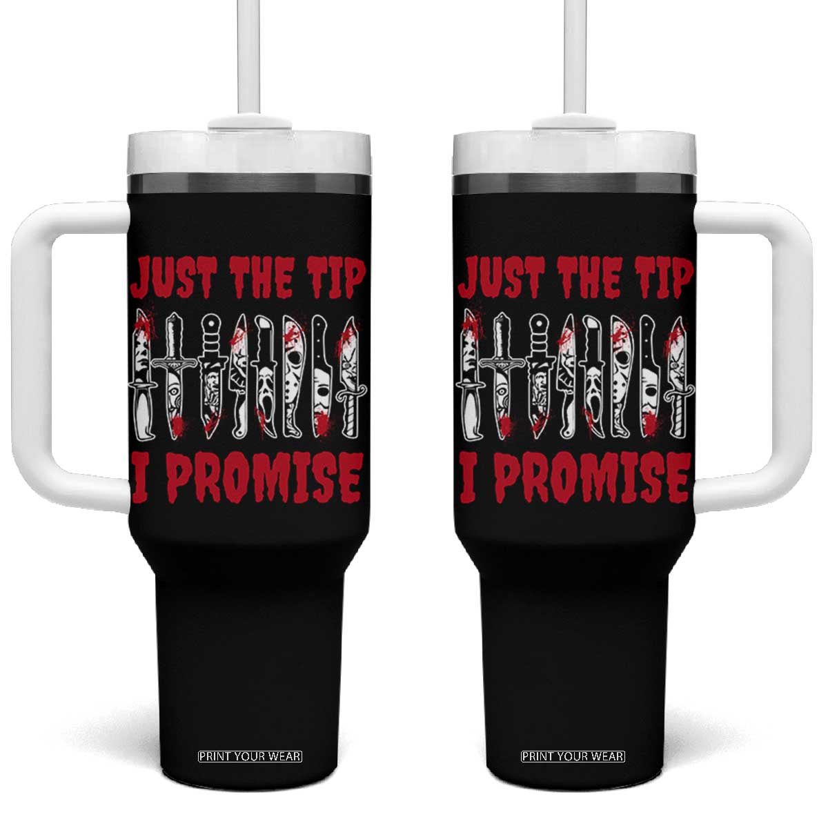 Funny Halloween Just The Tip I Promise Tumbler With Handle Horror Movie Knives TS11 One Size: 40 oz Black Print Your Wear