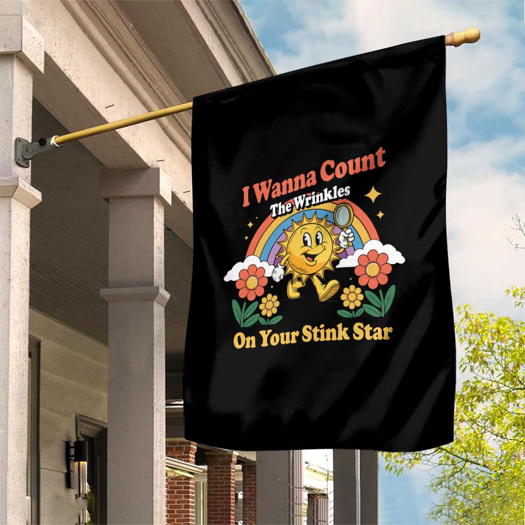 Funny I Wanna Count The Wrinkles On Your Stink Star Garden Flag Adult Humor TS11 Print Your Wear