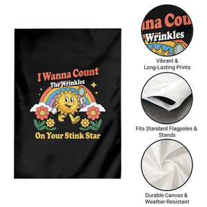 Funny I Wanna Count The Wrinkles On Your Stink Star Garden Flag Adult Humor TS11 Print Your Wear