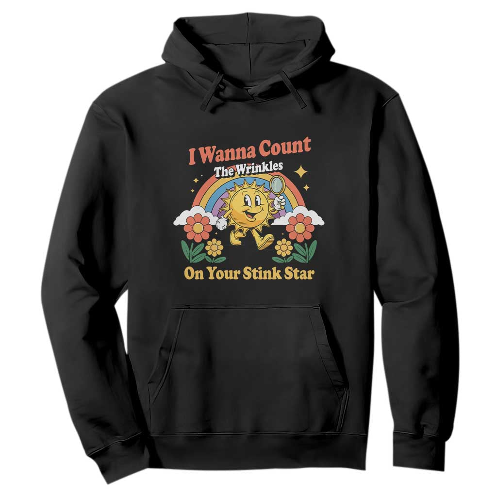 Funny I Wanna Count The Wrinkles On Your Stink Star Hoodie Adult Humor TS11 Black Print Your Wear