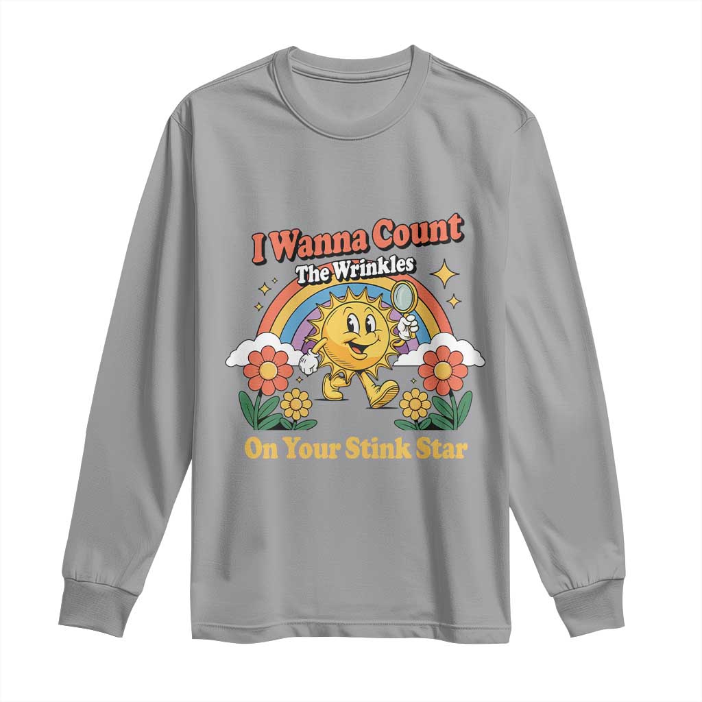 Funny I Wanna Count The Wrinkles On Your Stink Star Long Sleeve Shirt Adult Humor TS11 Sport Gray Print Your Wear