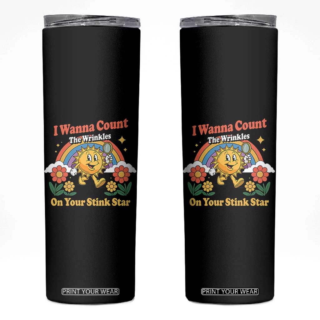 Funny I Wanna Count The Wrinkles On Your Stink Star Skinny Tumbler Adult Humor TS11 Black Print Your Wear