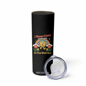 Funny I Wanna Count The Wrinkles On Your Stink Star Skinny Tumbler Adult Humor TS11 Print Your Wear