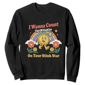 Funny I Wanna Count The Wrinkles On Your Stink Star Sweatshirt Adult Humor TS11 Black Print Your Wear