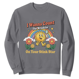 Funny I Wanna Count The Wrinkles On Your Stink Star Sweatshirt Adult Humor TS11 Charcoal Print Your Wear