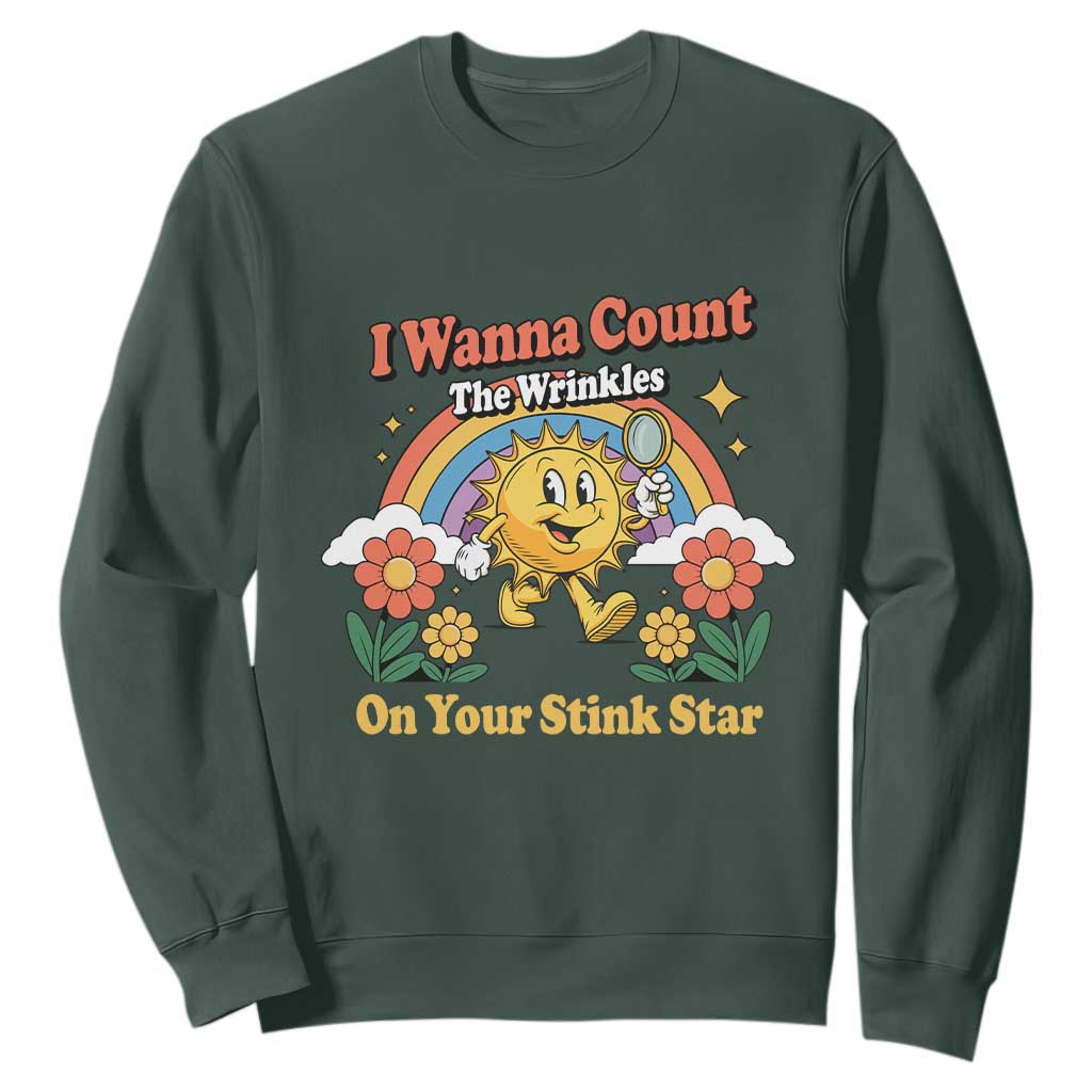 Funny I Wanna Count The Wrinkles On Your Stink Star Sweatshirt Adult Humor TS11 Dark Forest Green Print Your Wear