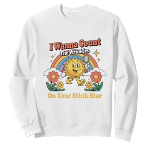 Funny I Wanna Count The Wrinkles On Your Stink Star Sweatshirt Adult Humor TS11 White Print Your Wear