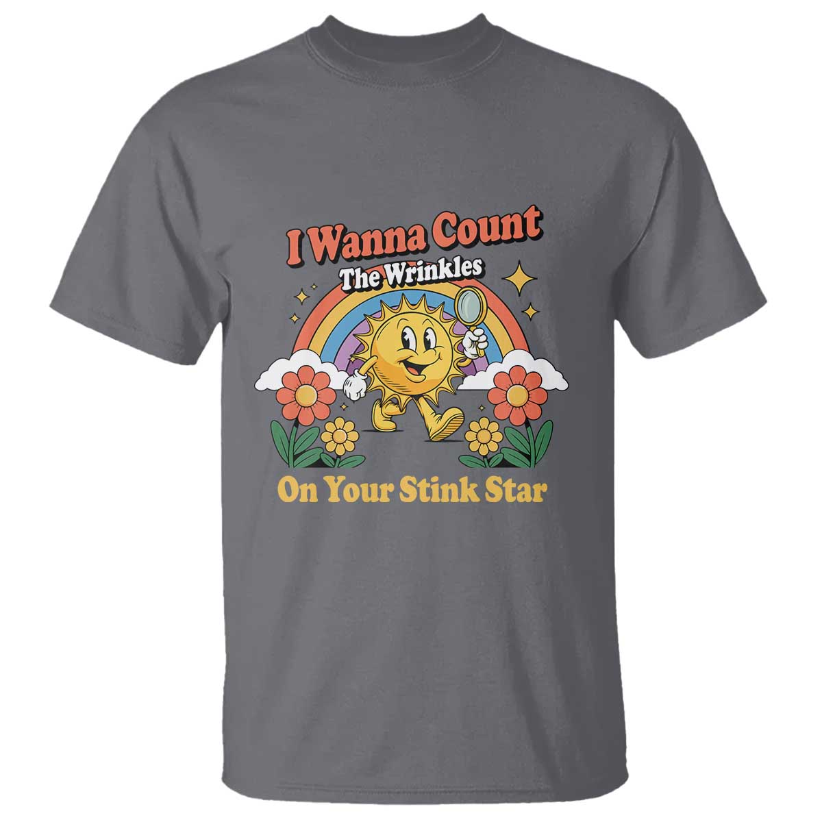 Funny I Wanna Count The Wrinkles On Your Stink Star T Shirt Adult Humor TS11 Charcoal Print Your Wear