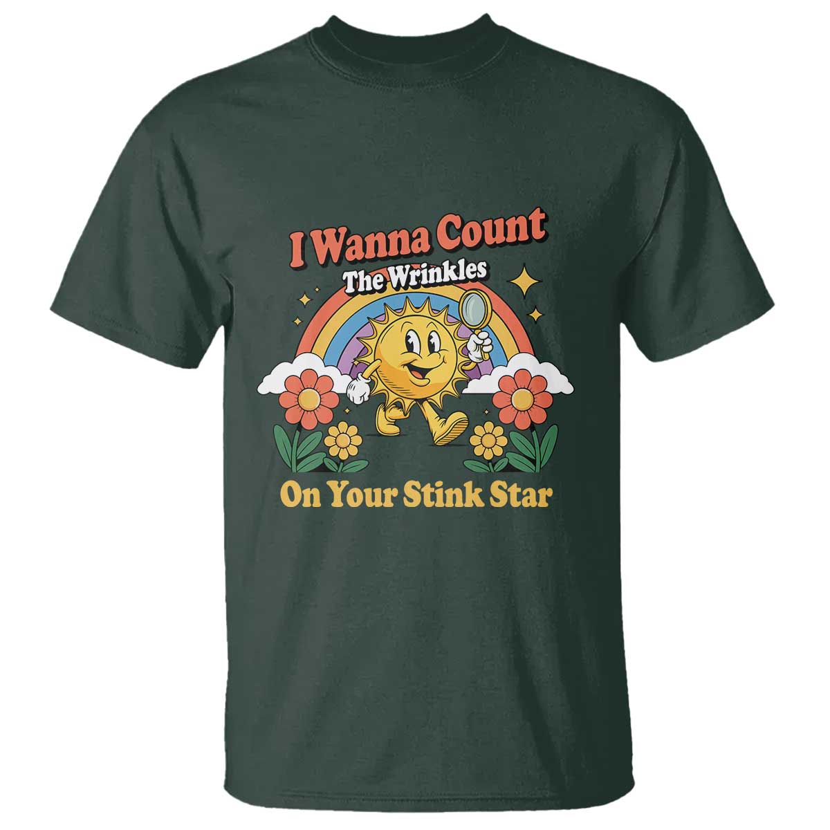 Funny I Wanna Count The Wrinkles On Your Stink Star T Shirt Adult Humor TS11 Dark Forest Green Print Your Wear
