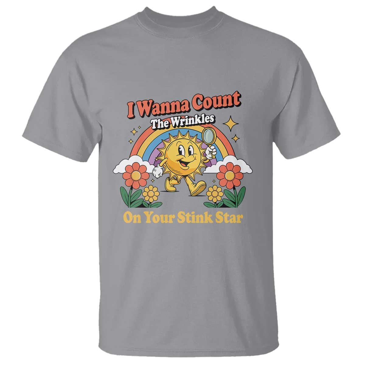 Funny I Wanna Count The Wrinkles On Your Stink Star T Shirt Adult Humor TS11 Sport Gray Print Your Wear