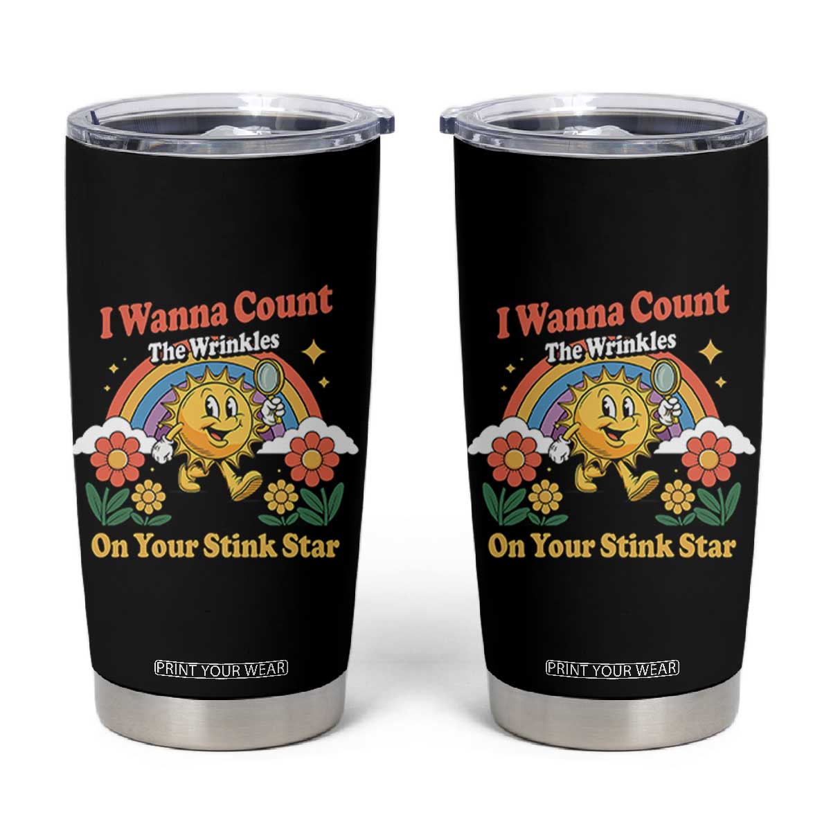Funny I Wanna Count The Wrinkles On Your Stink Star Tumbler Cup Adult Humor TS11 Black Print Your Wear