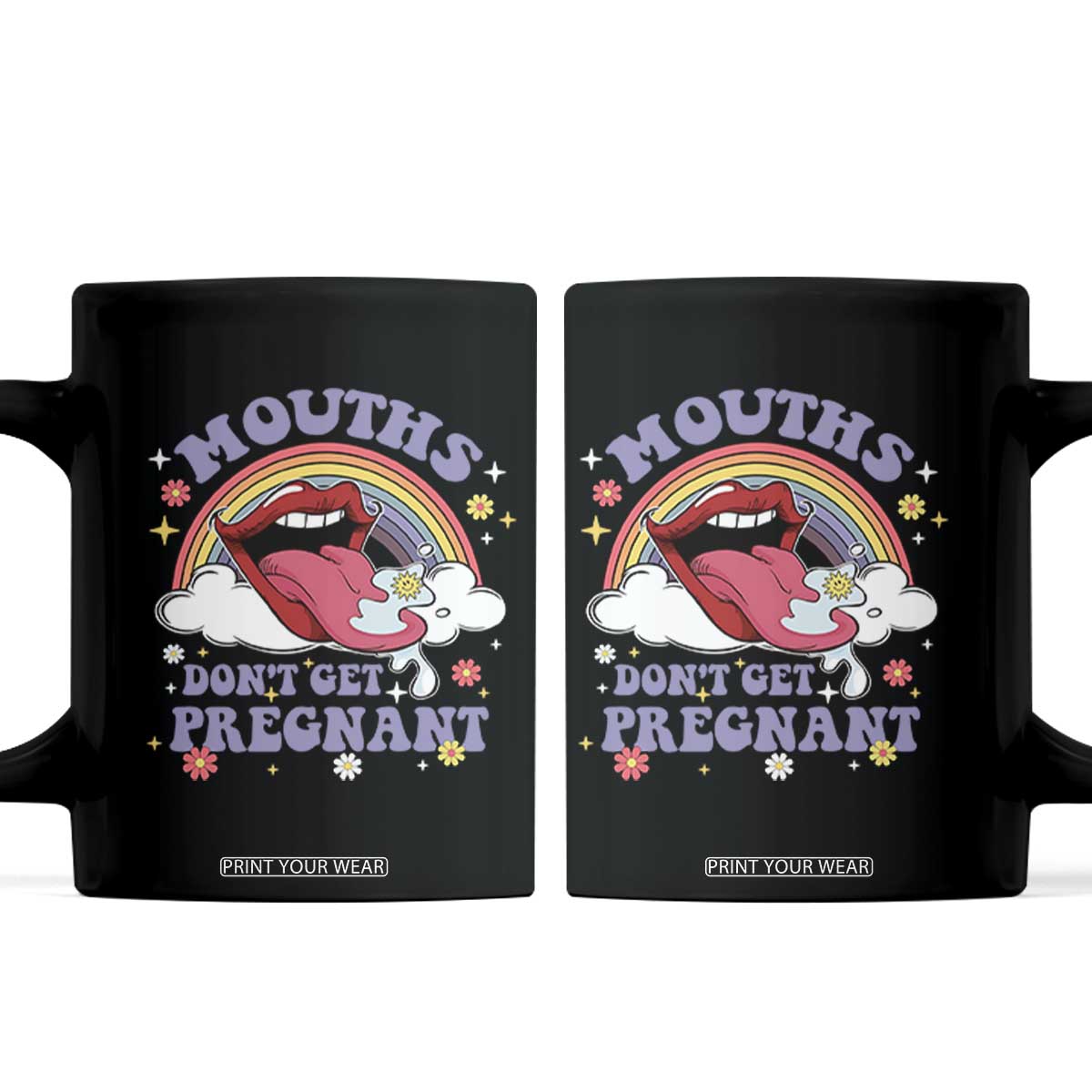 Mouths Dont Get Pregnant Coffee Mug Funny Dirty Adult Humor TS11 Black Print Your Wear