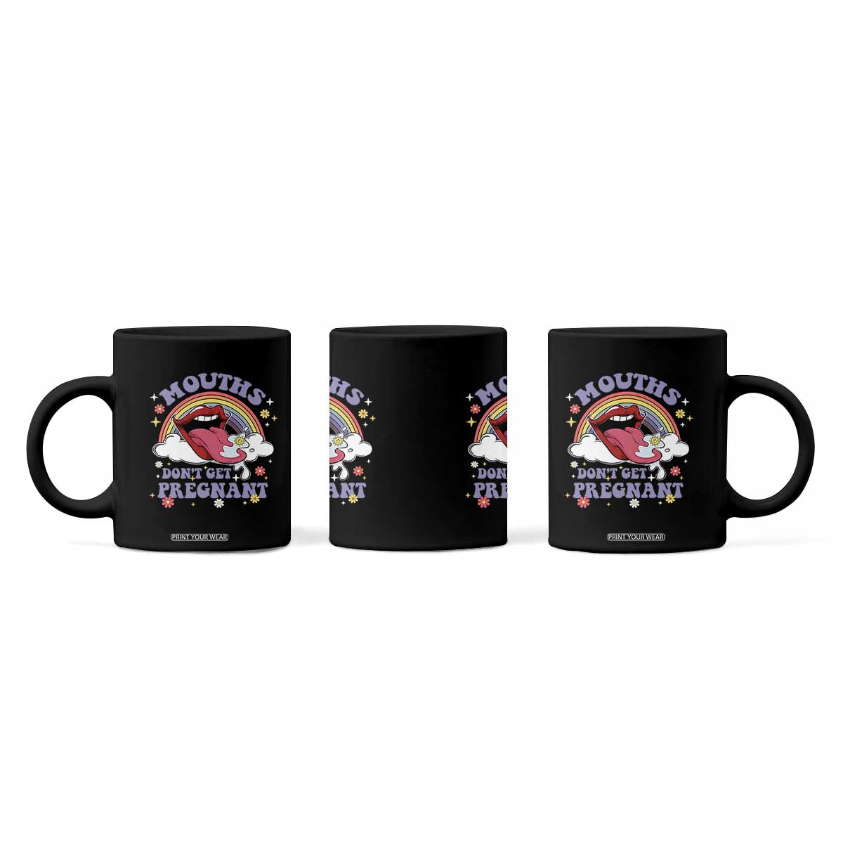 Mouths Dont Get Pregnant Coffee Mug Funny Dirty Adult Humor TS11 Print Your Wear