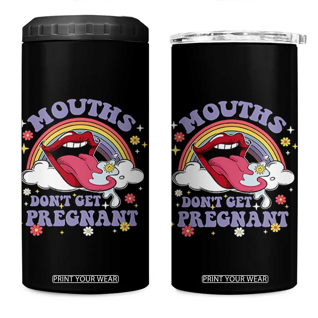 Mouths Dont Get Pregnant 4 in 1 Can Cooler Tumbler Funny Dirty Adult Humor TS11 One Size: 16 oz Black Print Your Wear