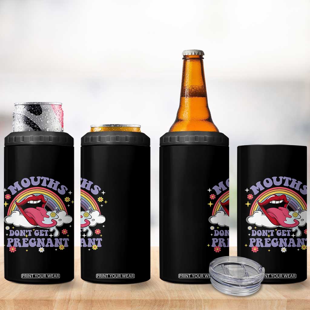 Mouths Dont Get Pregnant 4 in 1 Can Cooler Tumbler Funny Dirty Adult Humor TS11 Print Your Wear