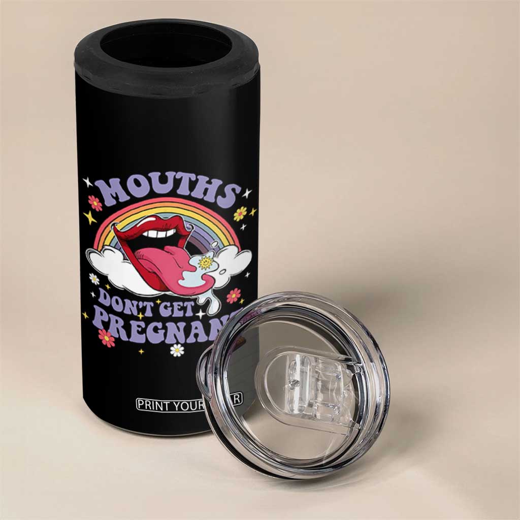 Mouths Dont Get Pregnant 4 in 1 Can Cooler Tumbler Funny Dirty Adult Humor TS11 Print Your Wear