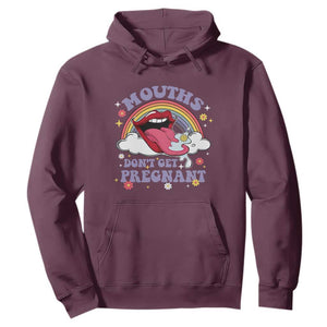 Mouths Dont Get Pregnant Hoodie Funny Dirty Adult Humor TS11 Maroon Print Your Wear