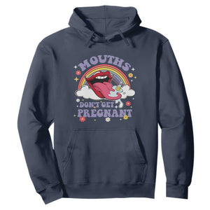 Mouths Dont Get Pregnant Hoodie Funny Dirty Adult Humor TS11 Navy Print Your Wear