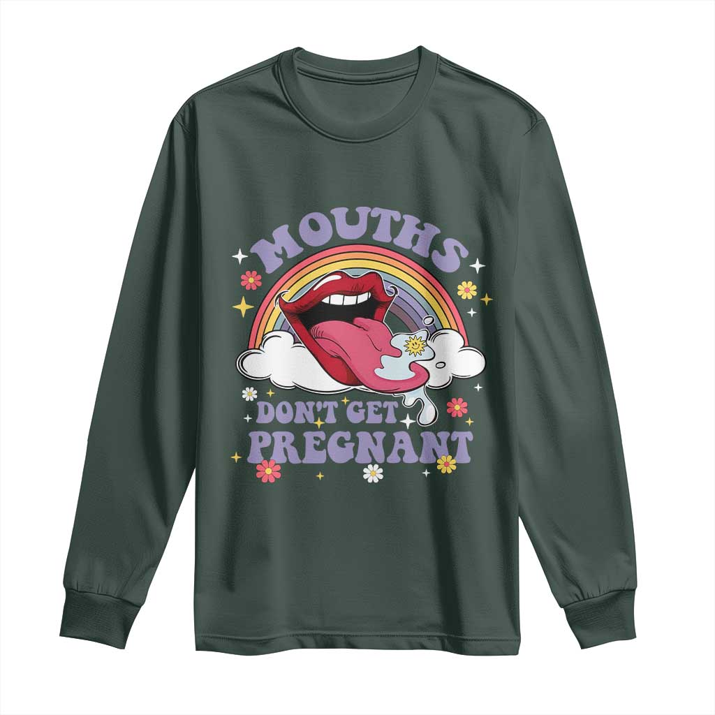 Mouths Dont Get Pregnant Long Sleeve Shirt Funny Dirty Adult Humor TS11 Dark Forest Green Print Your Wear