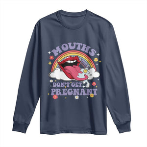 Mouths Dont Get Pregnant Long Sleeve Shirt Funny Dirty Adult Humor TS11 Navy Print Your Wear
