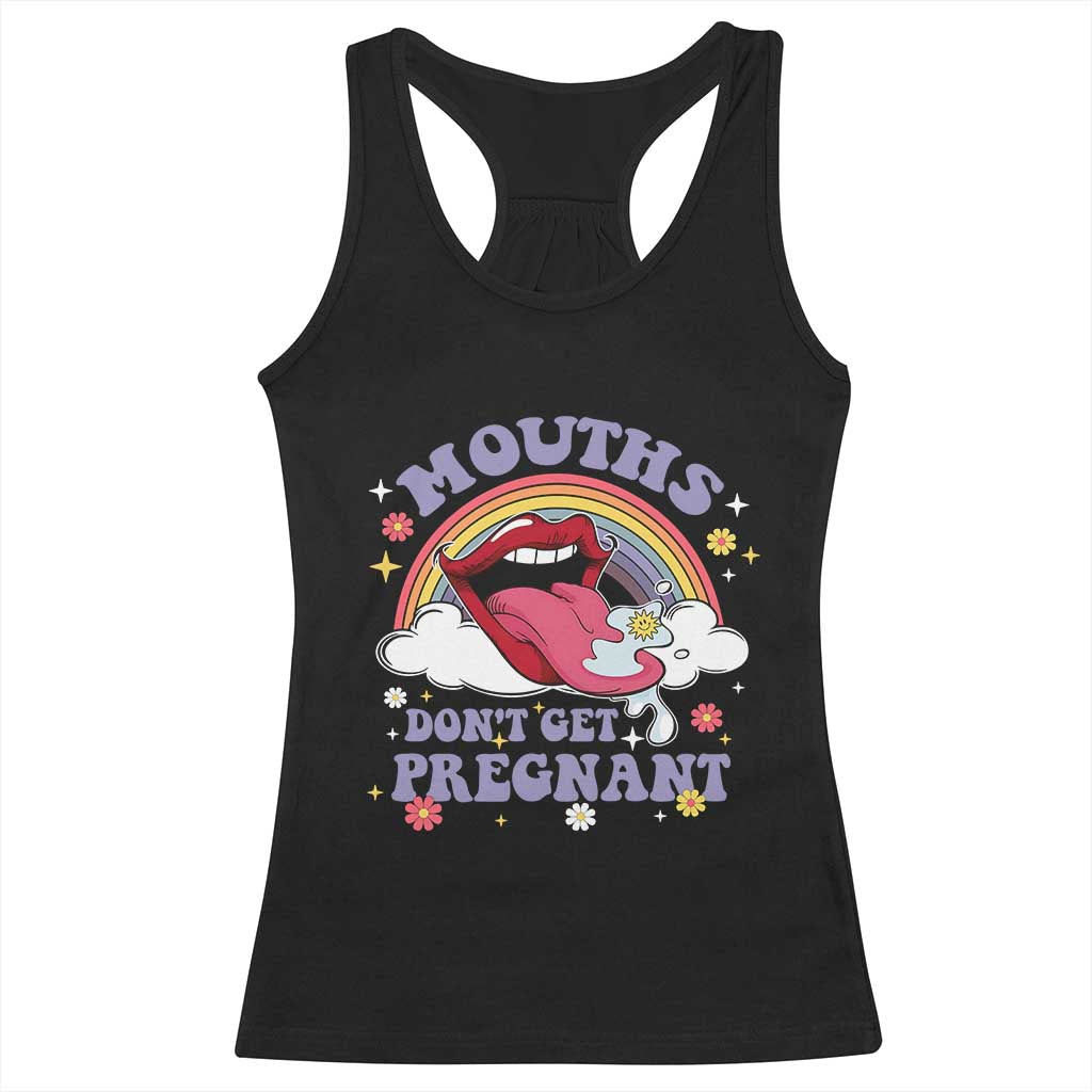 Mouths Dont Get Pregnant Racerback Tank Top Funny Dirty Adult Humor TS11 Black Print Your Wear