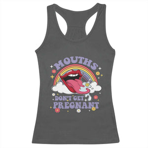 Mouths Dont Get Pregnant Racerback Tank Top Funny Dirty Adult Humor TS11 Dark Heather Print Your Wear