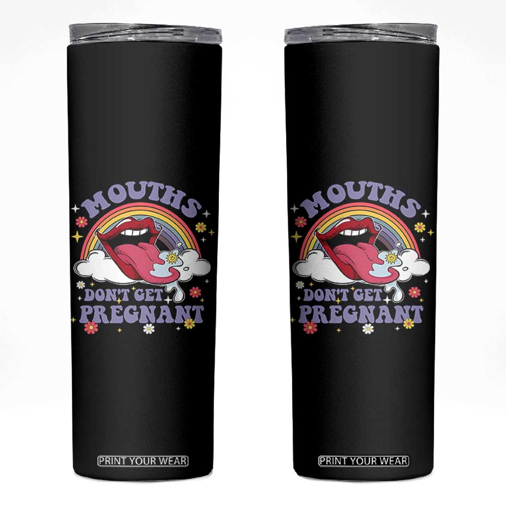 Mouths Dont Get Pregnant Skinny Tumbler Funny Dirty Adult Humor TS11 Black Print Your Wear